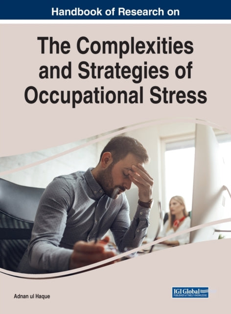 Complexities and Strategies of Occupational Stress in the Dynamic Business World