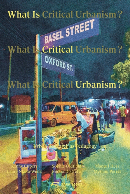 What is Critical Urbanism?: Urban Research as Pedagogy