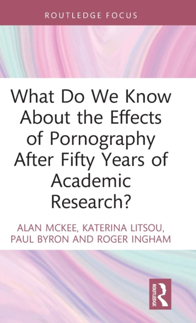 What Do We Know About the Effects of Pornography After Fifty Years of Academic Research?