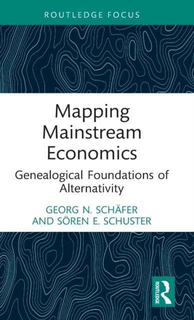 Mapping Mainstream Economics: Genealogical Foundations of Alternativity