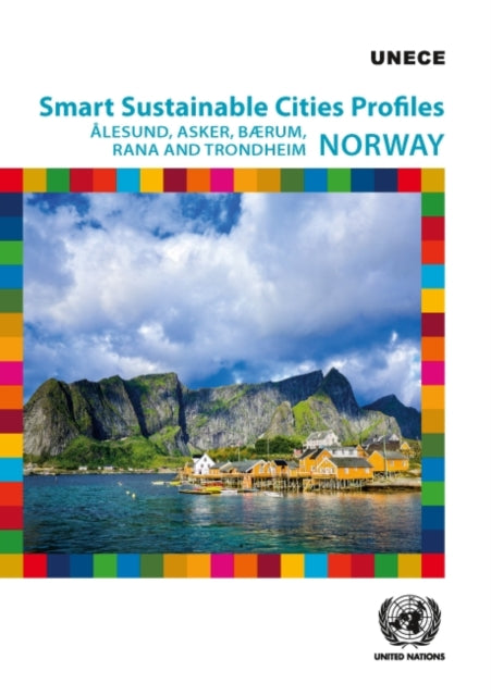 Smart Sustainable Cities Profiles: Alesund, Asker, Baerum, Rana and Trondheim; Norway