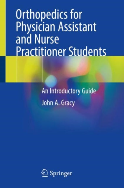 Orthopedics for Physician Assistant and Nurse Practitioner Students: An Introductory Guide