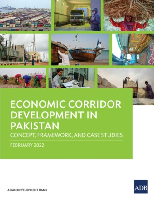 Economic Corridor Development in Pakistan: Concept, Framework, and Case Studies