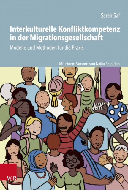 Interkulturelle Konfliktkompetenz in der Migrationsgesellschaft: Modelle und Methoden fur die Praxis