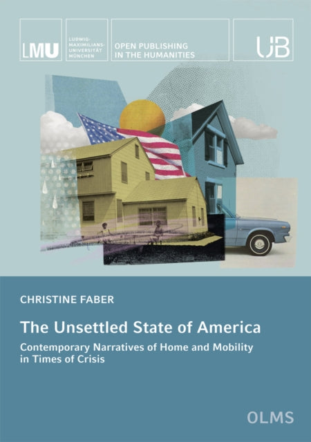 The Unsettled State of America: Contemporary Narratives of Home and Mobility in Times of Crisis