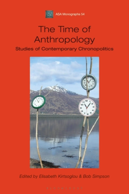 The Time of Anthropology: Studies of Contemporary Chronopolitics
