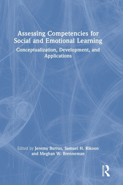 Assessing Competencies for Social and Emotional Learning: Conceptualization, Development, and Applications