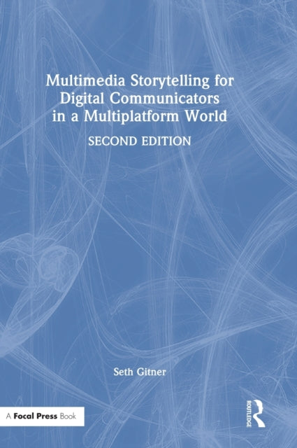 Multimedia Storytelling for Digital Communicators in a Multiplatform World