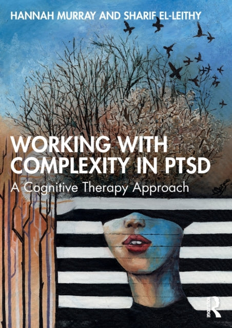 Working with Complexity in PTSD: A Cognitive Therapy Approach