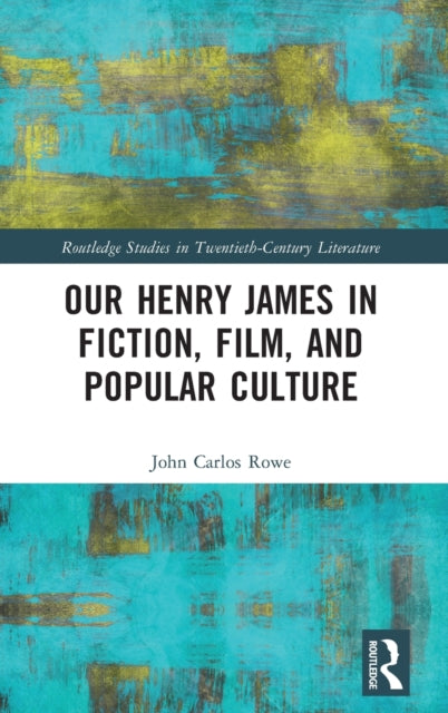 Our Henry James in Fiction, Film, and Popular Culture