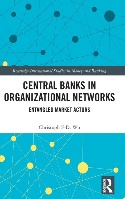 Central Banks in Organizational Networks: Entangled Market Actors