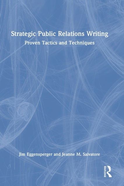 Strategic Public Relations Writing: Proven Tactics and Techniques