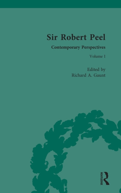 Sir Robert Peel: Contemporary Perspectives 'Orange Peel', 1788-1830