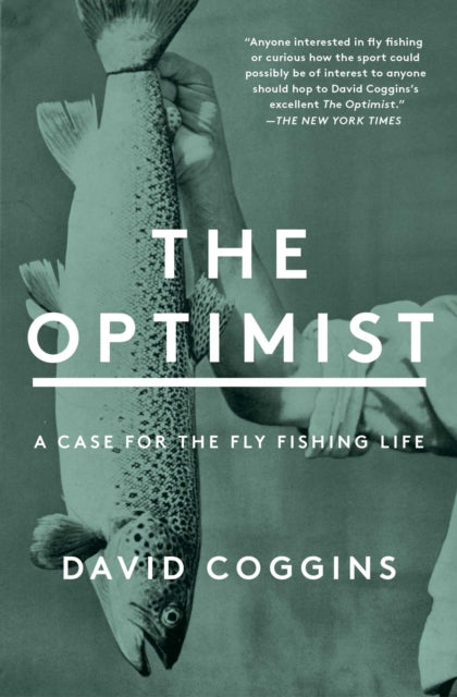 The Optimist: A Case for the Fly Fishing Life