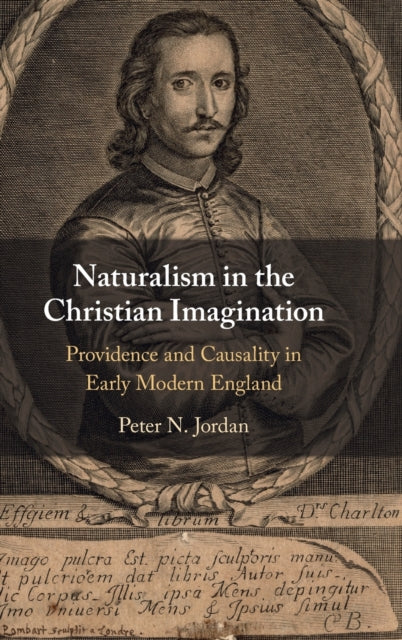 Naturalism in the Christian Imagination: Providence and Causality in Early Modern England