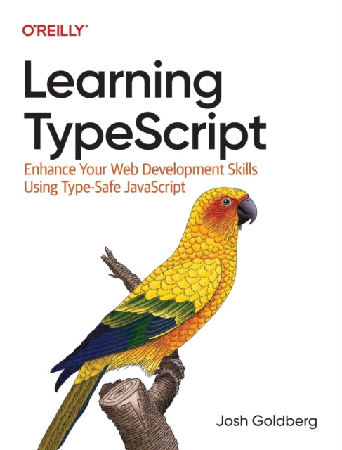 Learning Typescript: Enhance Your Web Development Skills Using Type-Safe JavaScript