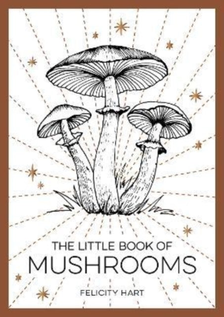 The Little Book of Mushrooms: An Introduction to the Wonderful World of Mushrooms