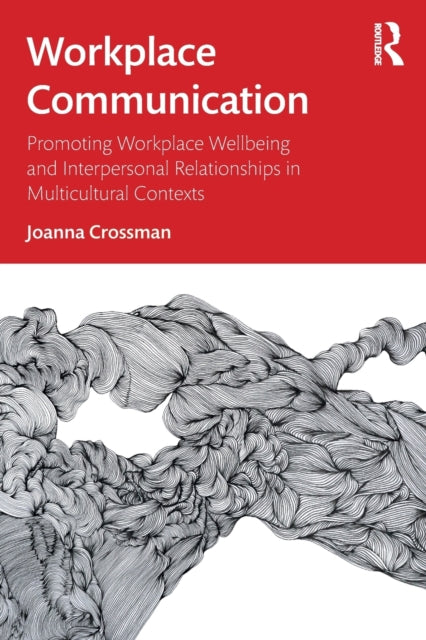 Workplace Communication: Promoting Workplace Wellbeing and Interpersonal Relationships in Multicultural Contexts