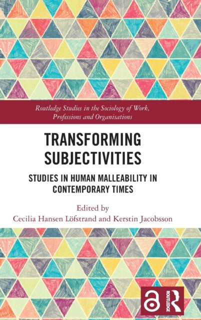 Transforming Subjectivities: Studies in Human Malleability in Contemporary Times