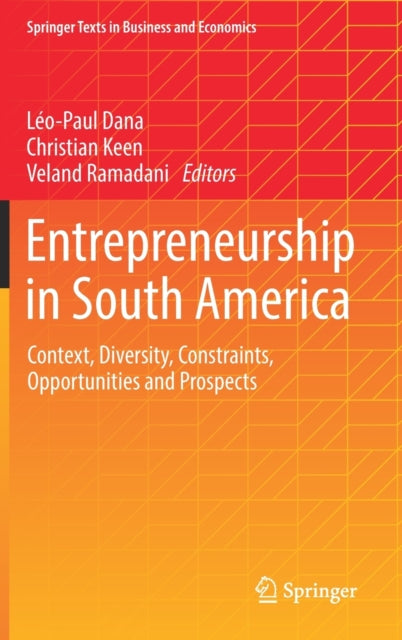 Entrepreneurship in South America: Context, Diversity, Constraints, Opportunities and Prospects