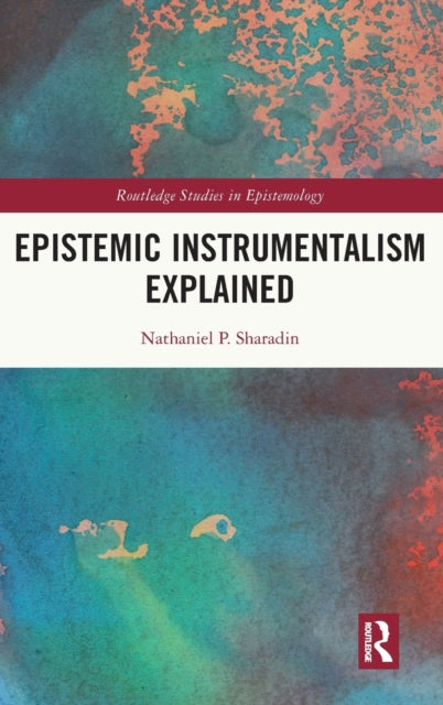 Epistemic Instrumentalism Explained