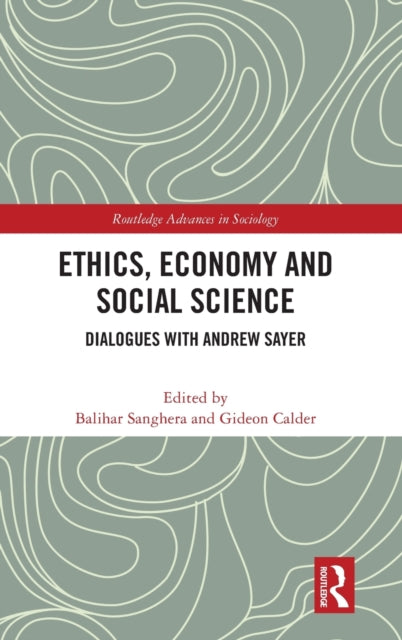 Ethics, Economy and Social Science: Dialogues with Andrew Sayer