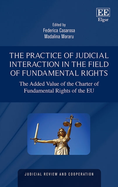 The Practice of Judicial Interaction in the Field of Fundamental Rights: The Added Value of the Charter of Fundamental Rights of the EU