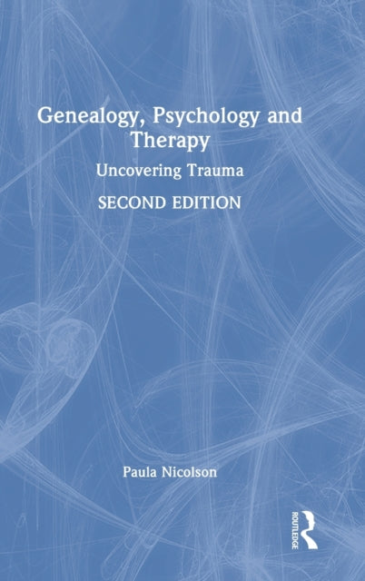 Genealogy, Psychology and Therapy: Uncovering Trauma