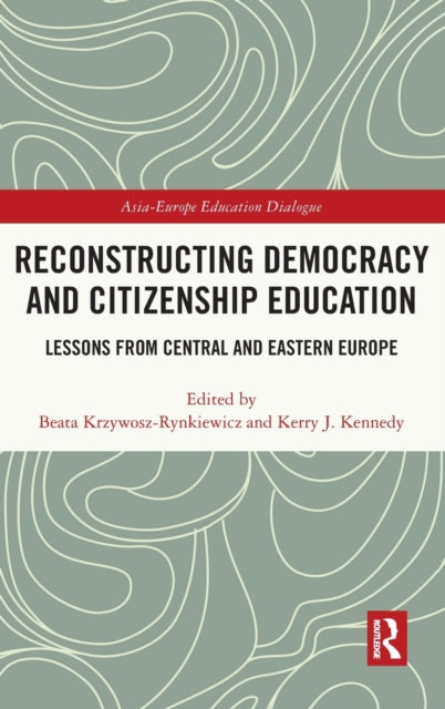 Reconstructing Democracy and Citizenship Education: Lessons from Central and Eastern Europe