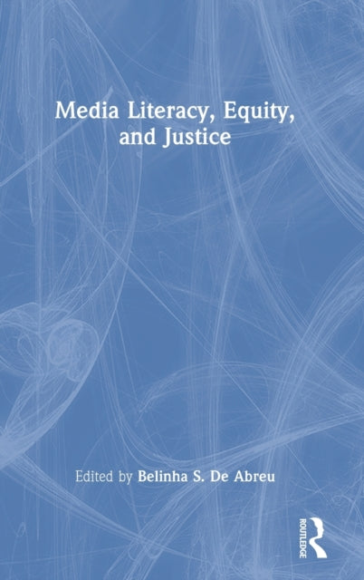 Media Literacy, Equity, and Justice