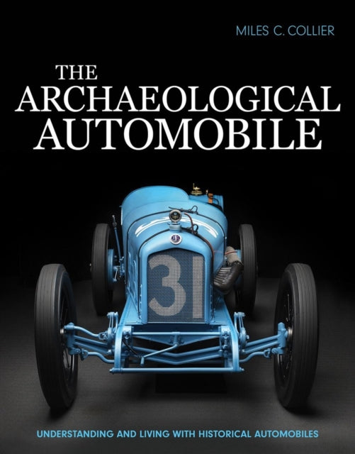 The Archaeological Automobile: Understanding and Living with Historical Automobiles