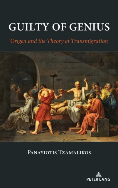 Guilty of Genius: Origen and the Theory of Transmigration