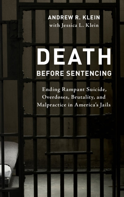 Death before Sentencing: Ending Rampant Suicide, Overdoses, Brutality, and Malpractice in America's Jails