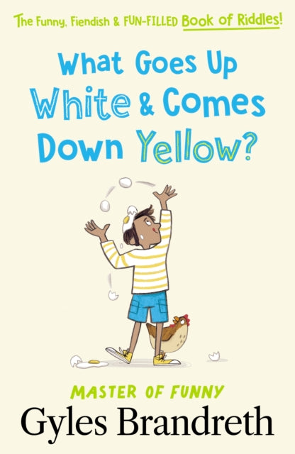 What Goes Up White and Comes Down Yellow?: The funny, fiendish and fun-filled book of riddles!