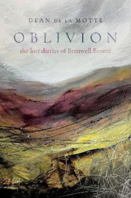 Oblivion: The Lost Diaries of Branwell Bronte