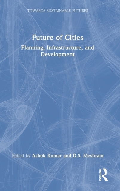 Future of Cities: Planning, Infrastructure, and Development