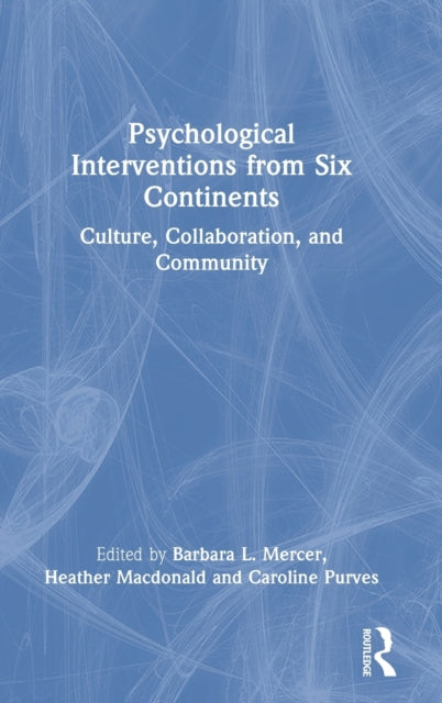 Psychological Interventions from Six Continents: Culture, Collaboration, and Community