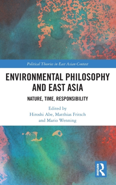 Environmental Philosophy and East Asia: Nature, Time, Responsibility