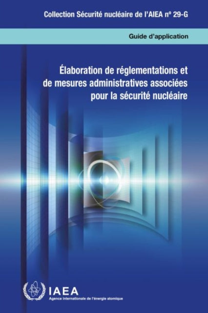 Elaboration de reglementations et de mesures administratives associees pour la securite nucleaire