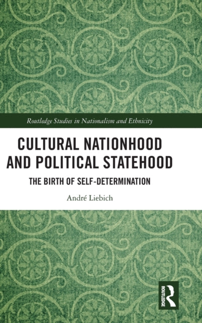 Cultural Nationhood and Political Statehood: The Birth of Self-Determination