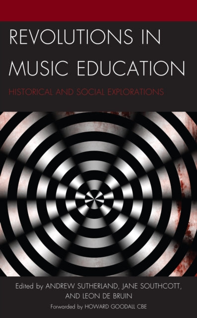 Revolutions in Music Education: Historical and Social Explorations