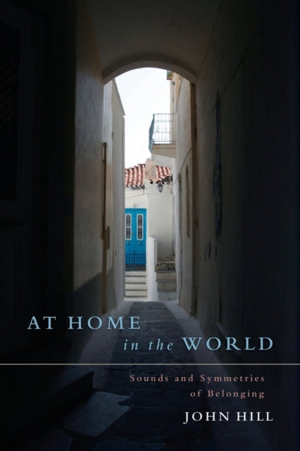 At Home In The World: Sounds and Symmetries of Belonging