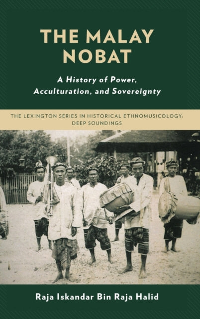 The Malay Nobat: A History of Power, Acculturation, and Sovereignty