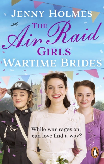 The Air Raid Girls: Wartime Brides: An uplifting and joyful WWII saga romance (The Air Raid Girls Book 3)