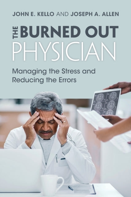 The Burned Out Physician: Managing the Stress and Reducing the Errors