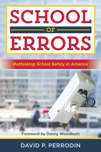 School of Errors: Rethinking School Safety in America