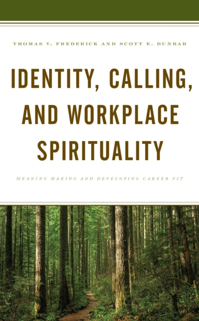 Identity, Calling, and Workplace Spirituality: Meaning Making and Developing Career Fit