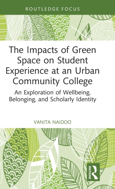 The Impacts of Green Space on Student Experience at an Urban Community College: An Exploration of Wellbeing, Belonging, and Scholarly Identity