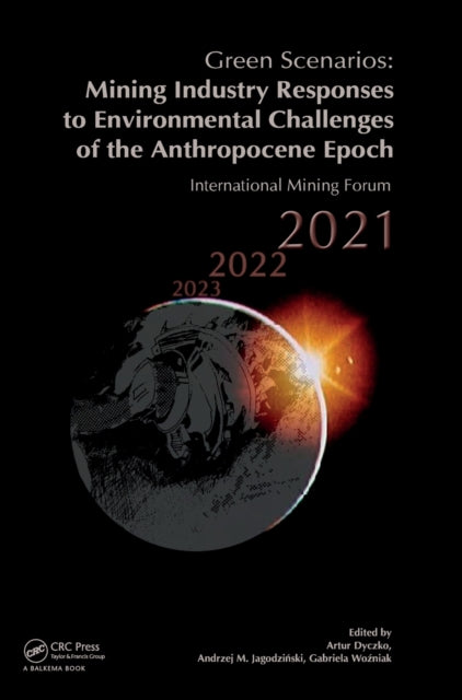 Green Scenarios: Mining Industry Responses to Environmental Challenges of the Anthropocene Epoch: International Mining Forum 2021