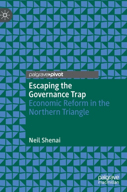 Escaping the Governance Trap: Economic Reform in the Northern Triangle